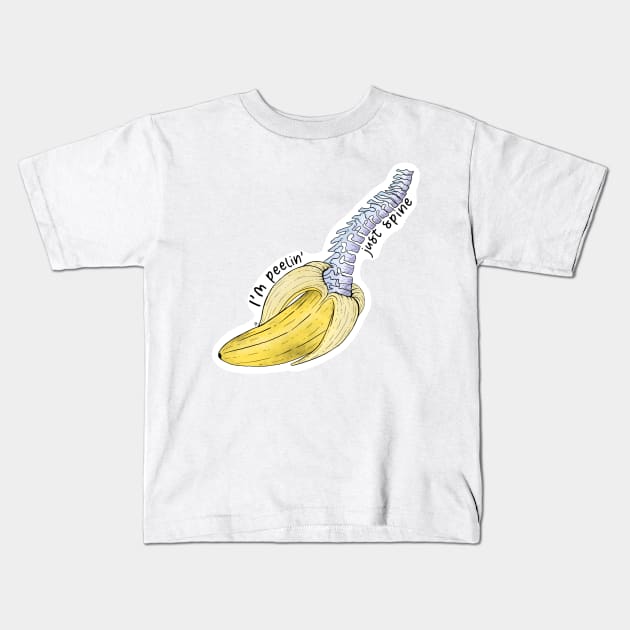 I'm Peelin' Just Spine Kids T-Shirt by Skye Rain Art